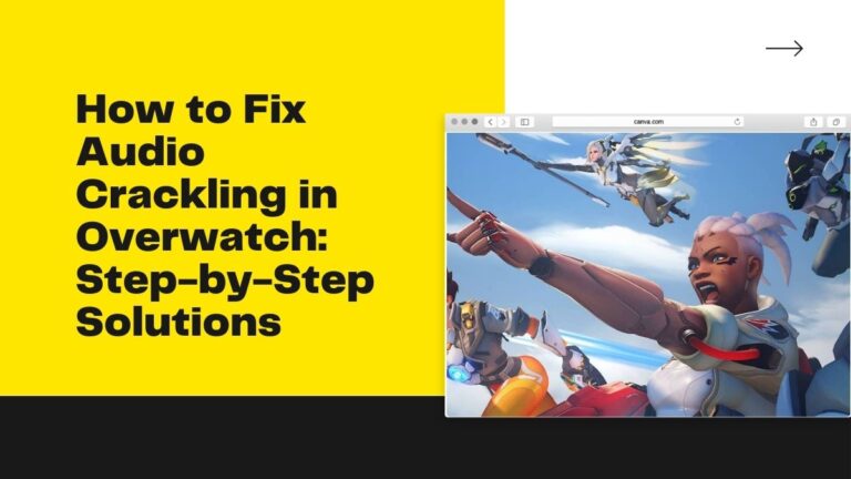 How to Fix Audio Crackling in Overwatch: Step-by-Step Solutions