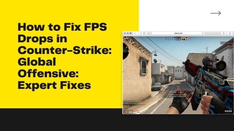 How to Fix FPS Drops in Counter-Strike: Global Offensive: Expert Fixes