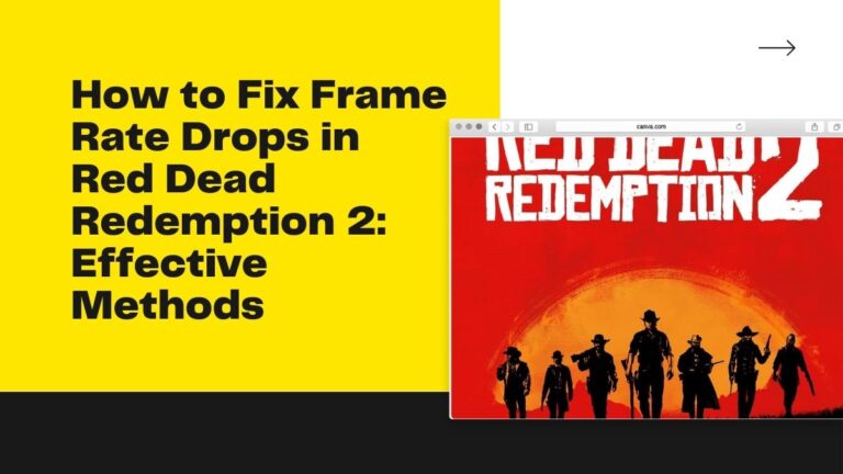 How to Fix Frame Rate Drops in Red Dead Redemption 2: Effective Methods