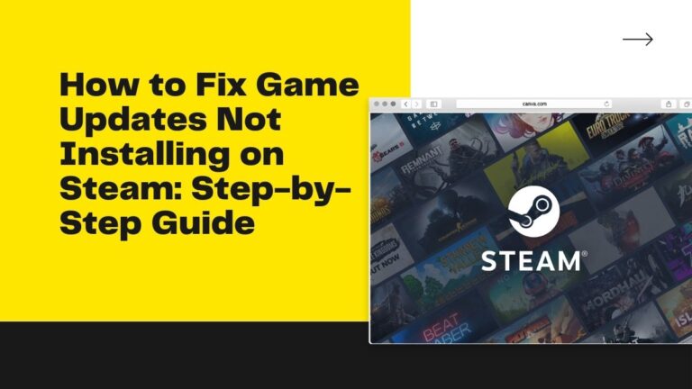 How to Fix Game Updates Not Installing on Steam: Step-by-Step Guide