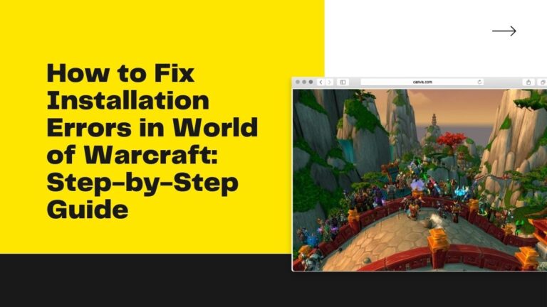 How to Fix Installation Errors in World of Warcraft: Step-by-Step Guide
