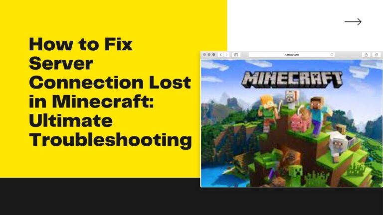 How to Fix Server Connection Lost in Minecraft: Ultimate Troubleshooting